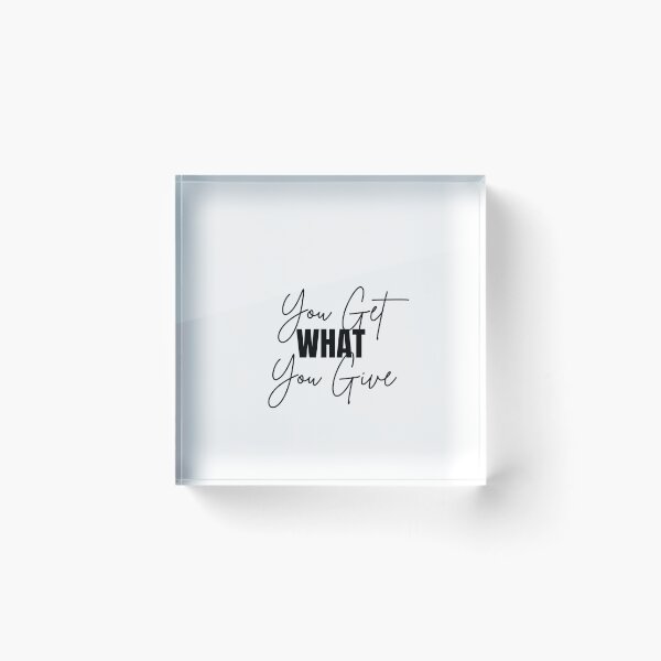 Item preview, You Get WHAT You give - Motivational Quote designed and sold by Naquo.