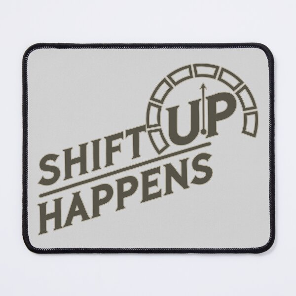 Item preview, Shift Up Happens: Race Into Higher Gear designed and sold by CoolVisionStd.