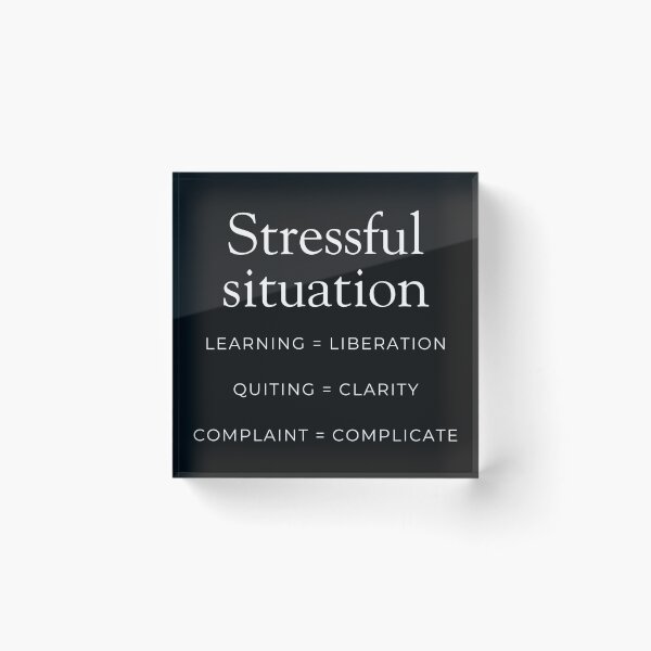 Item preview, Stressful Situation: Learning = Liberation, Quitting = Clarity, Complaint = Complicate designed and sold by ipot.