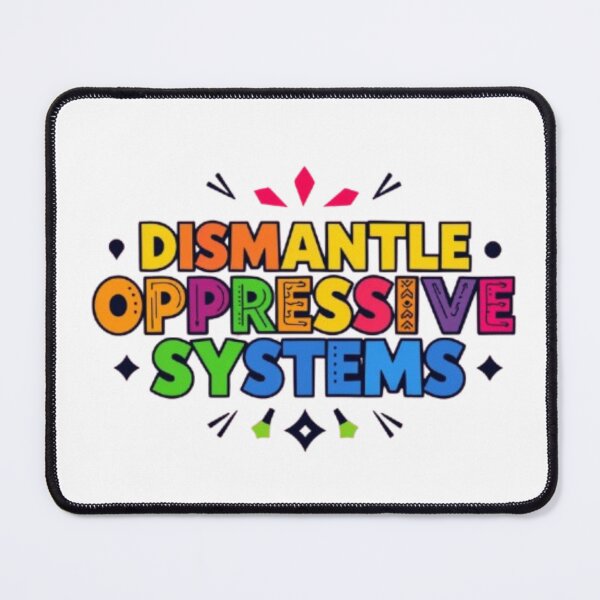 Item preview, Dismantle Oppressive Systems designed and sold by Shivam Arora.