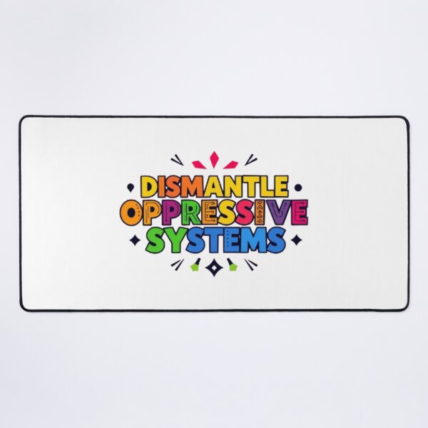 Item preview, Dismantle Oppressive Systems designed and sold by Shivam Arora.