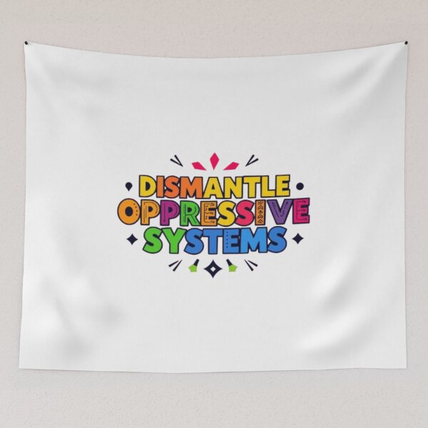 Item preview, Dismantle Oppressive Systems designed and sold by Shivam Arora.