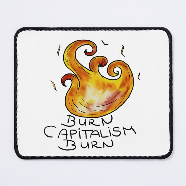 Item preview, burn capitalism designed and sold by Kalhanne.