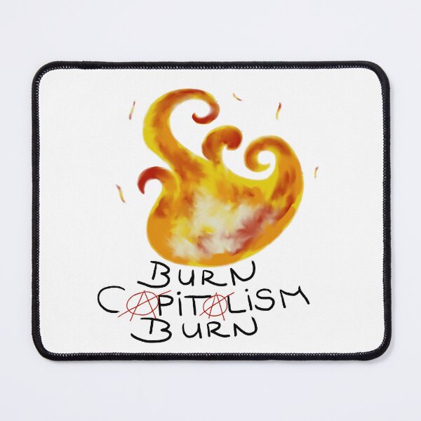 Item preview, burn capitalism burn designed and sold by Kalhanne.