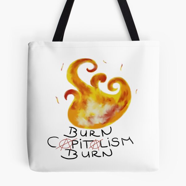 Item preview, burn capitalism burn designed and sold by Kalhanne.
