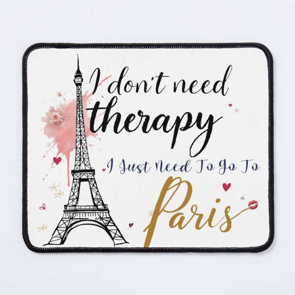 Item preview, I Don’t Need Therapy, I Just Need To Go To Paris – Funny Paris Travel Lover Design designed and sold by IM Hunter.