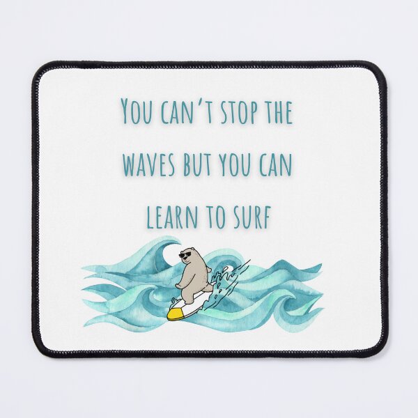Item preview, You can’t stop the waves, but you can learn to surf. designed and sold by ArtbyShamash.