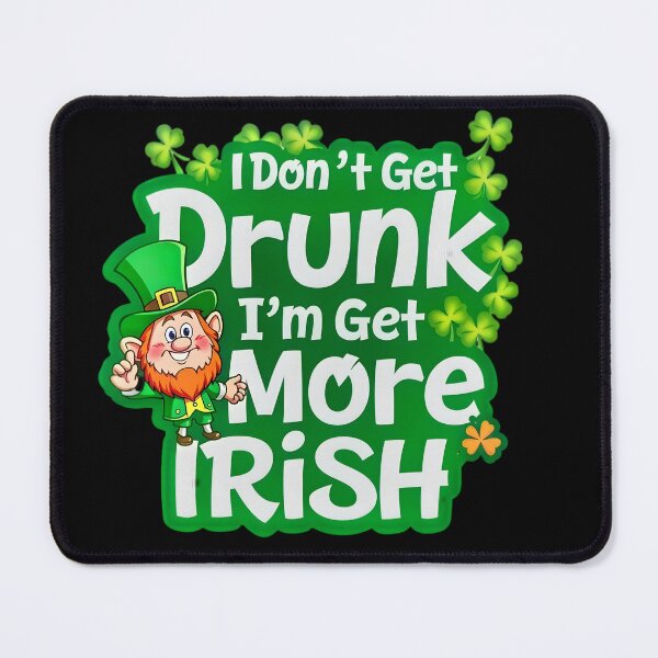 Item preview, I Dont Get Drunk Im Get More Irish Ireland Funny Sayings designed and sold by OliDesigns.