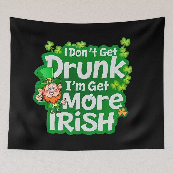 Item preview, I Dont Get Drunk Im Get More Irish Ireland Funny Sayings designed and sold by OliDesigns.
