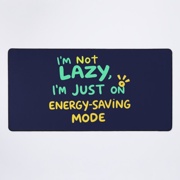 Item preview, I’m Not Lazy, I’m Just on Energy-Saving Mode – Funny Lazy Quote designed and sold by 0606PM.