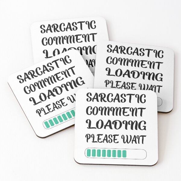 Item preview, Sarcastic Comment Loading Please Wait designed and sold by SAIDDIA.