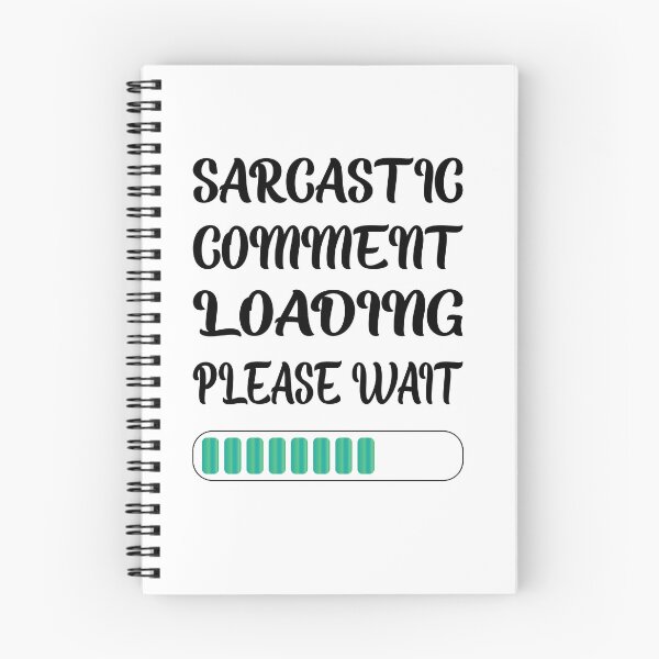 Item preview, Sarcastic Comment Loading Please Wait designed and sold by SAIDDIA.