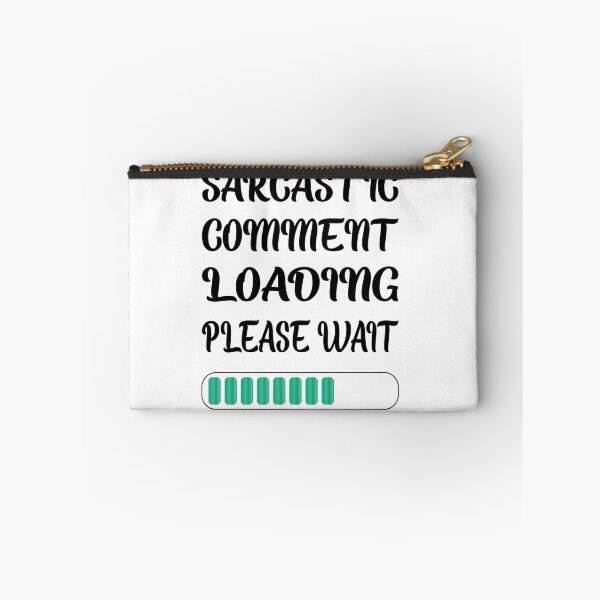 Item preview, Sarcastic Comment Loading Please Wait designed and sold by SAIDDIA.