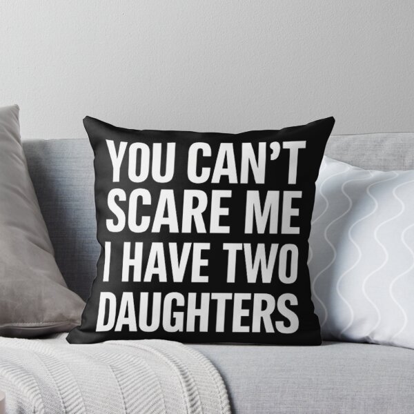 Item preview, You Can't Scare Me I Have Two Daughters  designed and sold by Hairball-Pets.