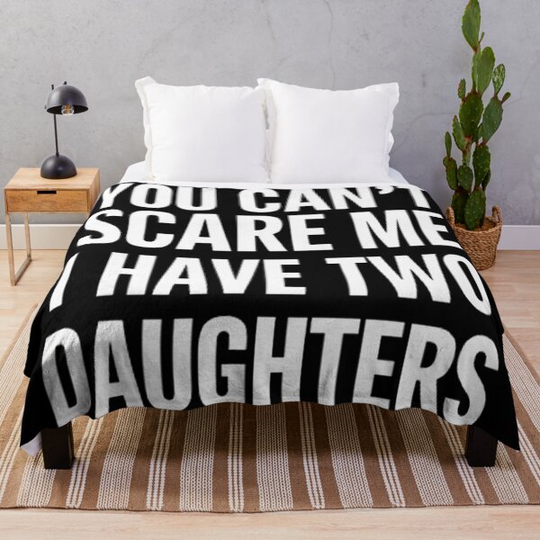 Item preview, You Can't Scare Me I Have Two Daughters designed and sold by Hairball-Pets.