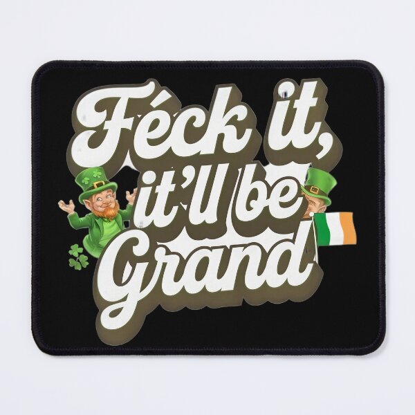 Item preview, Feck It It'll Be Grand Irish Ireland designed and sold by OliDesigns.