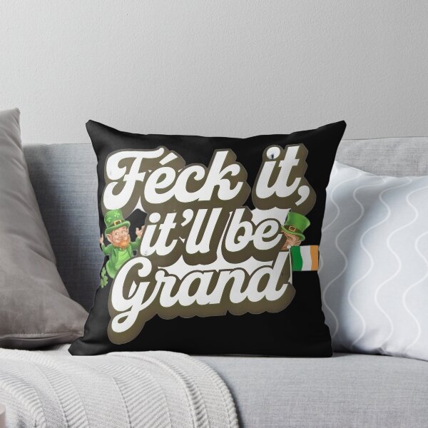 Item preview, Feck It It'll Be Grand Irish Ireland designed and sold by OliDesigns.
