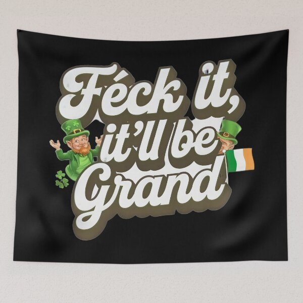 Item preview, Feck It It'll Be Grand Irish Ireland designed and sold by OliDesigns.