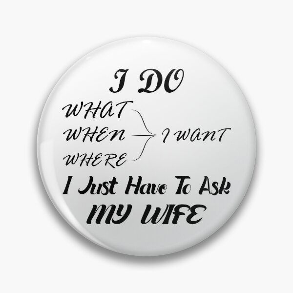 Item preview, I Do What, When, Where I Want, I Just Have To Ask My Wife designed and sold by SAIDDIA.