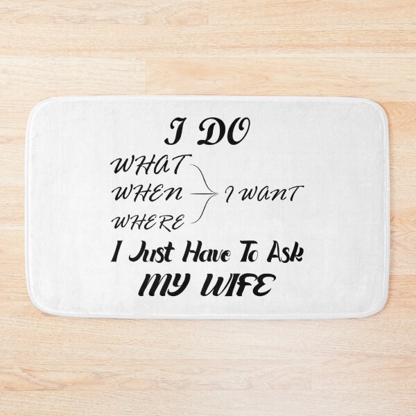 Item preview, I Do What, When, Where I Want, I Just Have To Ask My Wife designed and sold by SAIDDIA.
