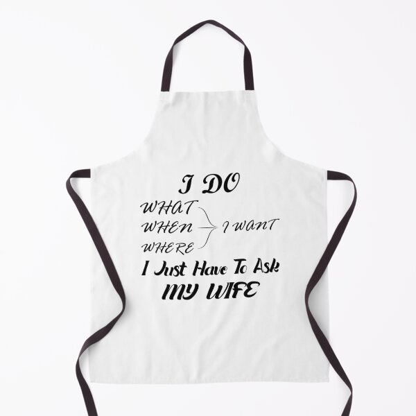 Item preview, I Do What, When, Where I Want, I Just Have To Ask My Wife designed and sold by SAIDDIA.