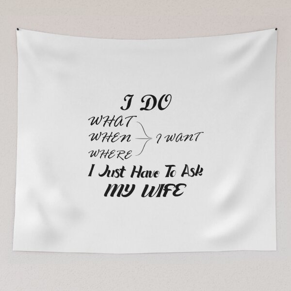 Item preview, I Do What, When, Where I Want, I Just Have To Ask My Wife designed and sold by SAIDDIA.