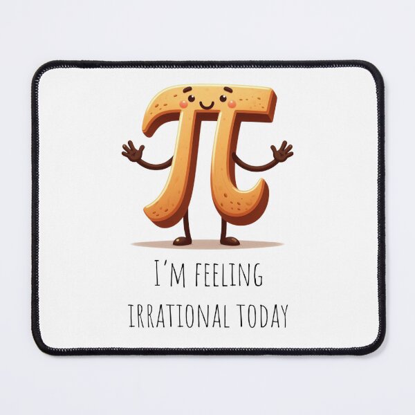 Item preview, Pi - I'm feeling irrational today - Maths humour designed and sold by DoingMaths.