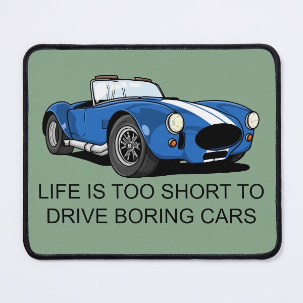Item preview, Life is Too Short to Drive Boring Cars - Cobra designed and sold by CUTOCARS-SHOP.
