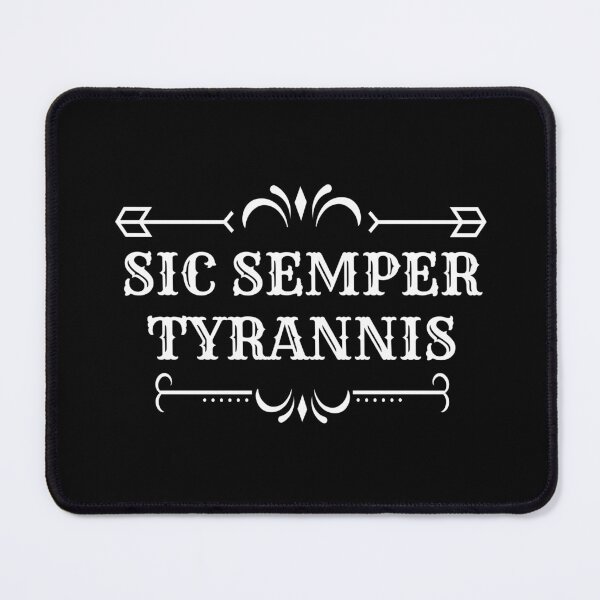 Item preview, Sic Semper Tyrannis designed and sold by BooZtudio.