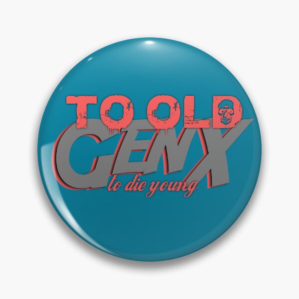 Item preview, GenX - to old to die young  designed and sold by Einohrkater.