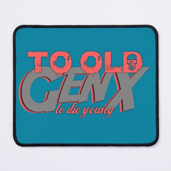 Item preview, GenX - to old to die young  designed and sold by Einohrkater.