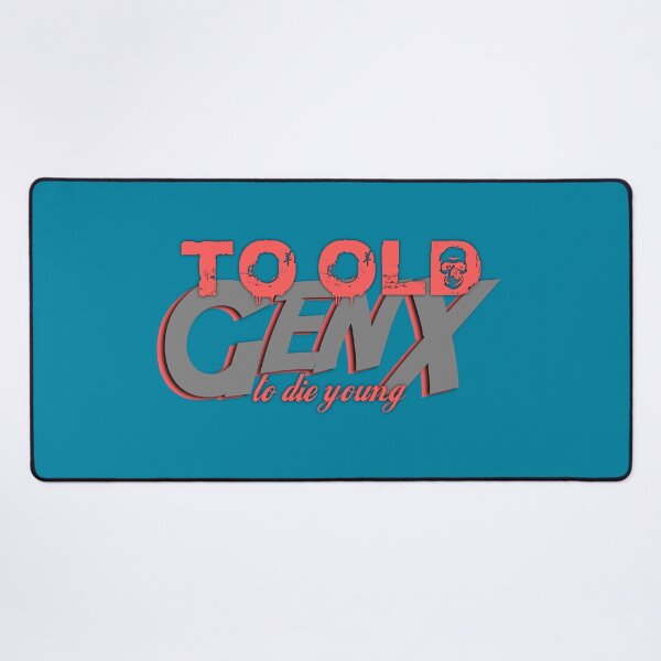 Item preview, GenX - to old to die young  designed and sold by Einohrkater.