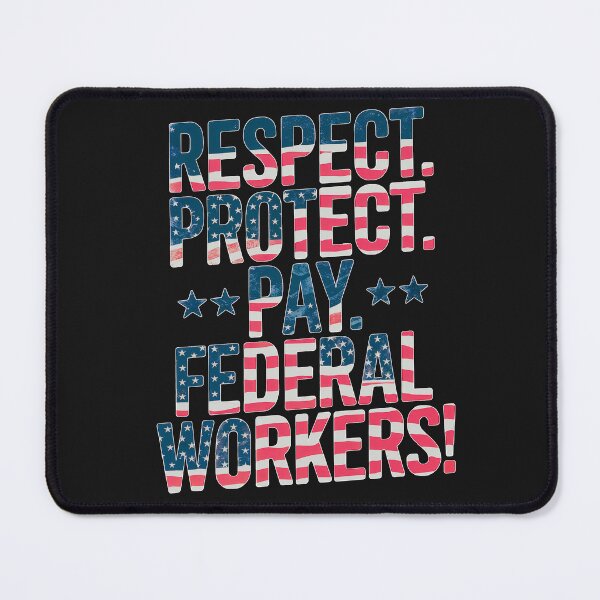 Item preview, Respect. Protect. Pay. Federal Workers! Patriotic Support For Public Servants designed and sold by elynne9.