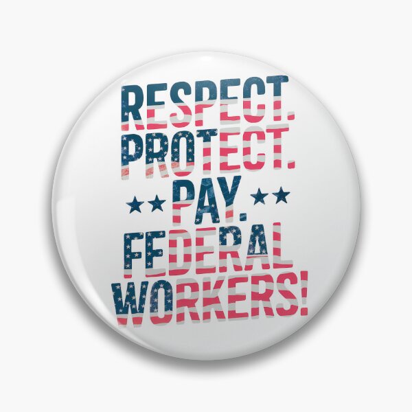Item preview, Respect. Protect. Pay. Federal Workers! Patriotic Support For Public Servants designed and sold by elynne9.