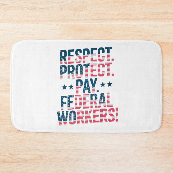 Item preview, Respect. Protect. Pay. Federal Workers! Patriotic Support For Public Servants designed and sold by elynne9.