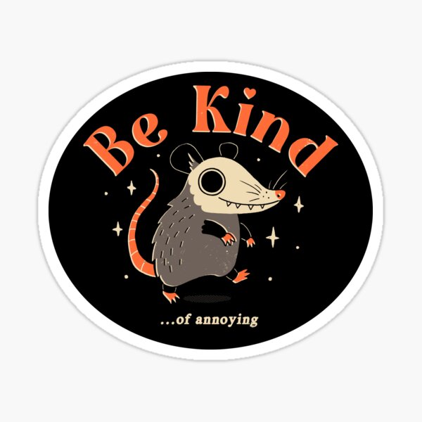 Sé amable... de molesto Pegatina