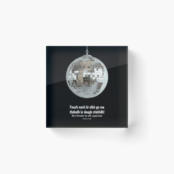 Item preview, Don't threaten me with a good time! | Feuch nach bi sibh go ma thàladh le deagh chèilidh! (Scottish Gaelic (Gàidhlig) translation) disco ball with celestial background rainbow  designed and sold by Mamaidh Made.