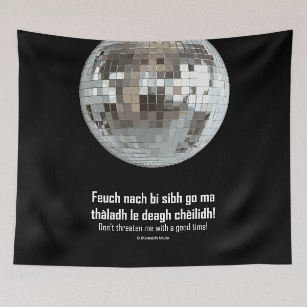 Item preview, Don't threaten me with a good time! | Feuch nach bi sibh go ma thàladh le deagh chèilidh! (Scottish Gaelic (Gàidhlig) translation) disco ball with celestial background rainbow  designed and sold by Mamaidh Made.