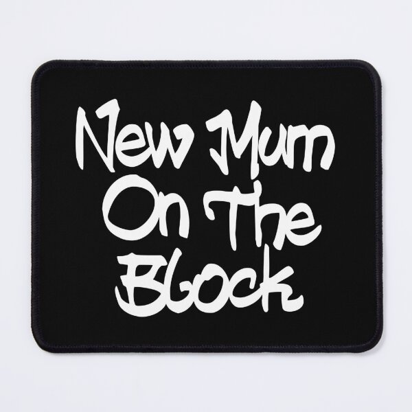 Item preview, New Mum on the Block designed and sold by PaulSDesign.