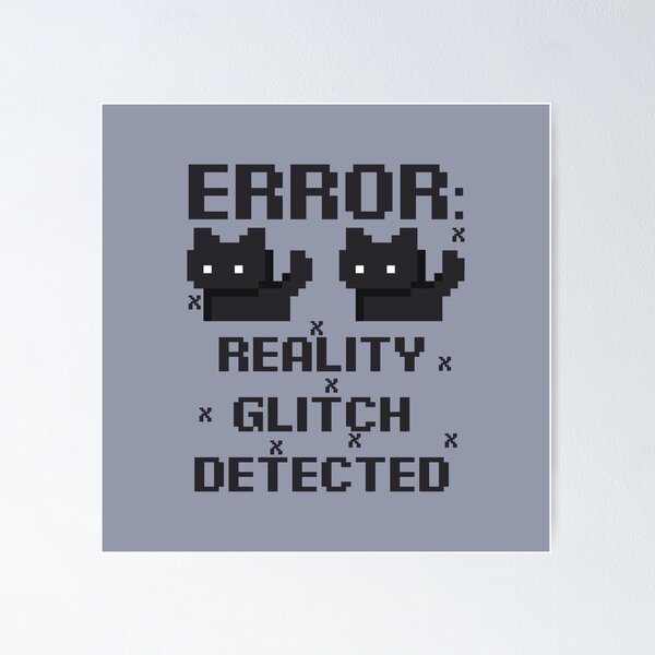 Item preview, Error: Reality Glitch Detected designed and sold by Milena R..