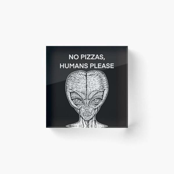 Item preview, NO PIZZAS,HUMANS PLEASE - the alien words .2 designed and sold by lautir.