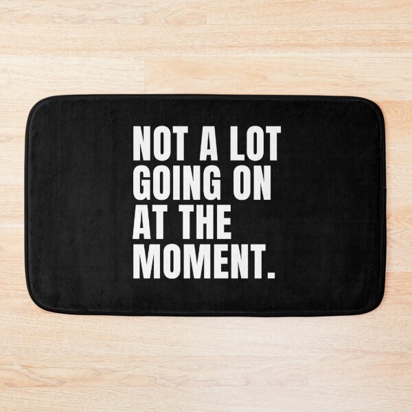 Item preview, Not A Lot Going On At The Moment - Funny Sarcastic designed and sold by FarmOfCuties.
