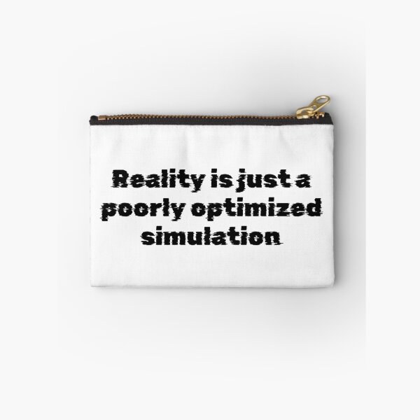 Item preview, Reality is just a poorly optimized simulation designed and sold by Ninjacatoff.