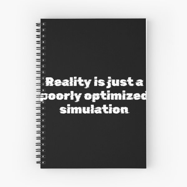Item preview, Reality is just a poorly optimized simulation designed and sold by Ninjacatoff.