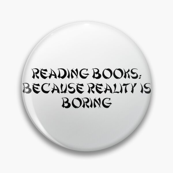 Item preview, Reading books: because reality is boring designed and sold by Ninjacatoff.