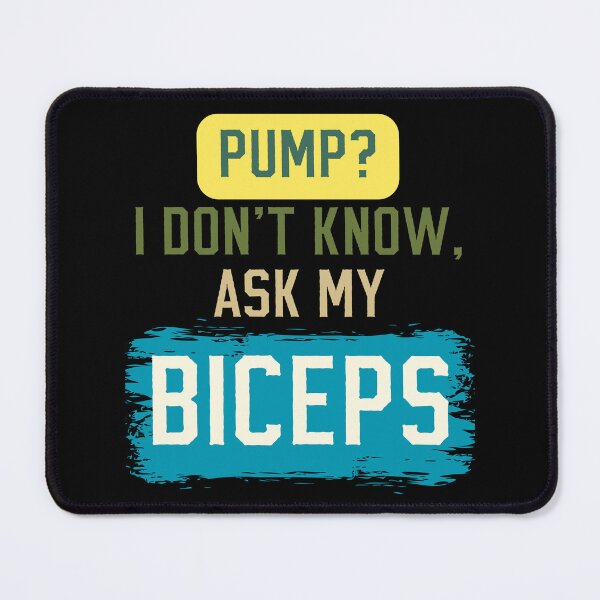 Item preview, Pump? I Don't Know Ask My Biceps Funny Design designed and sold by Maggie Mustard.