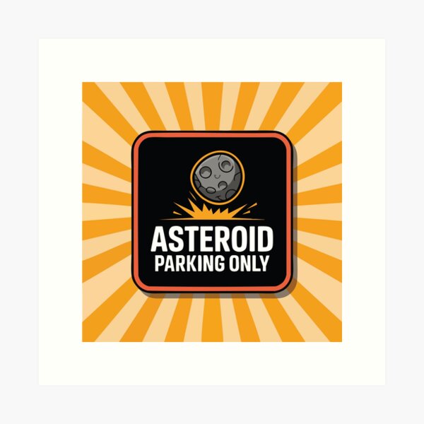 Item preview, Asteroid Parking Only – Funny Space & Doomsday Sign designed and sold by CrownedCanvas.