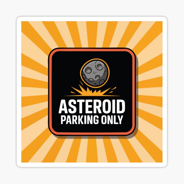 Item preview, Asteroid Parking Only – Funny Space & Doomsday Sign designed and sold by CrownedCanvas.