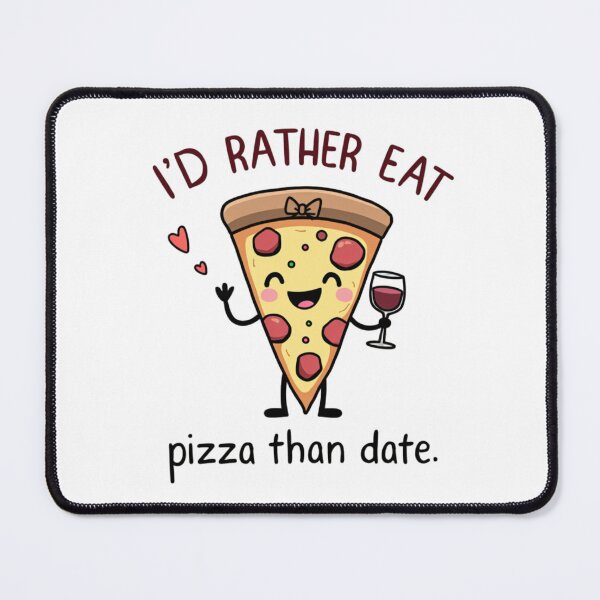 Item preview, Cute Pizza Slice Art - I'd Rather Eat Pizza Than Date T-Shirt & More designed and sold by Sarcasm HQ.
