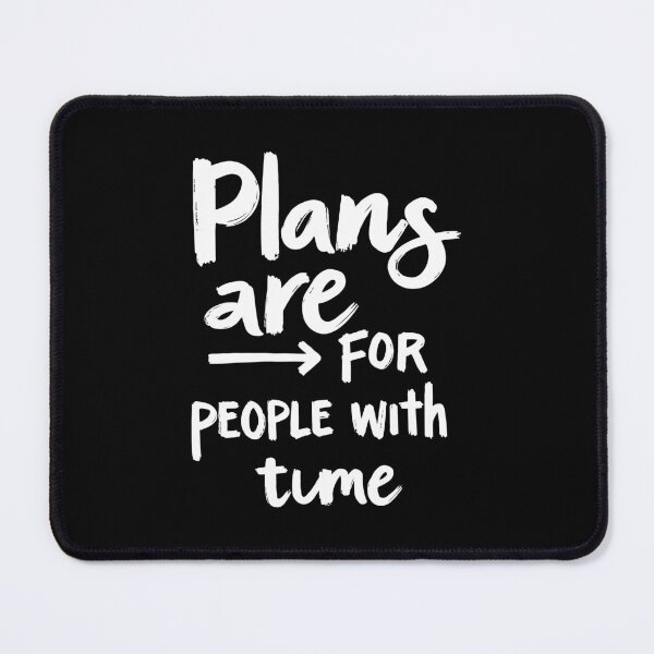 Item preview, Plans are for People with Time. Spontaneity: The Best Plan of All designed and sold by twisted-dot.